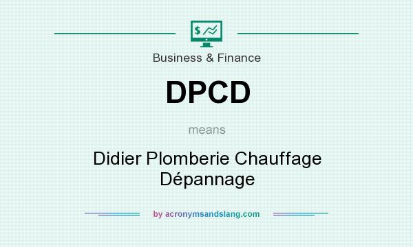 What does DPCD mean? It stands for Didier Plomberie Chauffage Dépannage