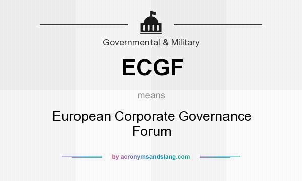 What does ECGF mean? It stands for European Corporate Governance Forum