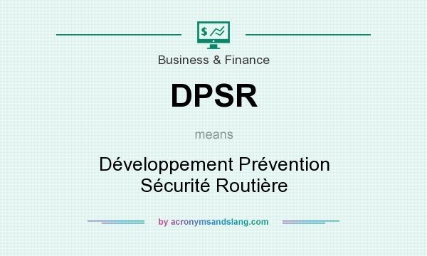 What does DPSR mean? It stands for Développement Prévention Sécurité Routière