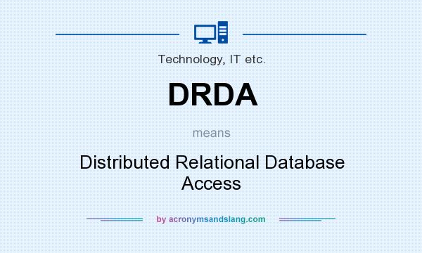 What does DRDA mean? It stands for Distributed Relational Database Access