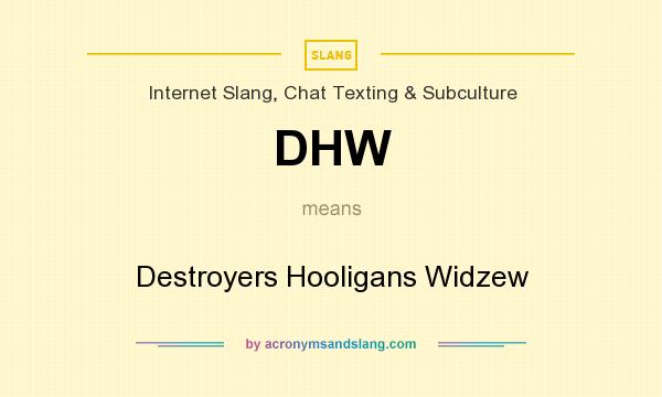 What does DHW mean? It stands for Destroyers Hooligans Widzew