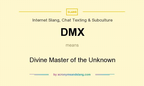 What does DMX mean? It stands for Divine Master of the Unknown