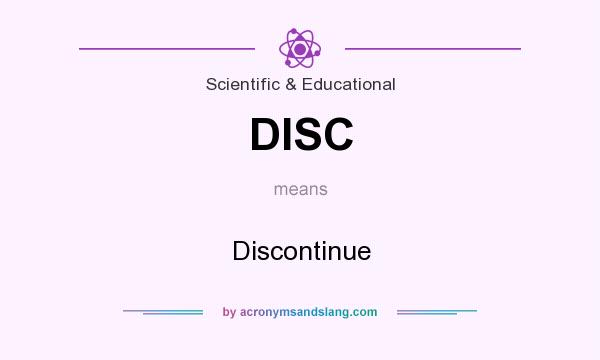 What does DISC mean? It stands for Discontinue