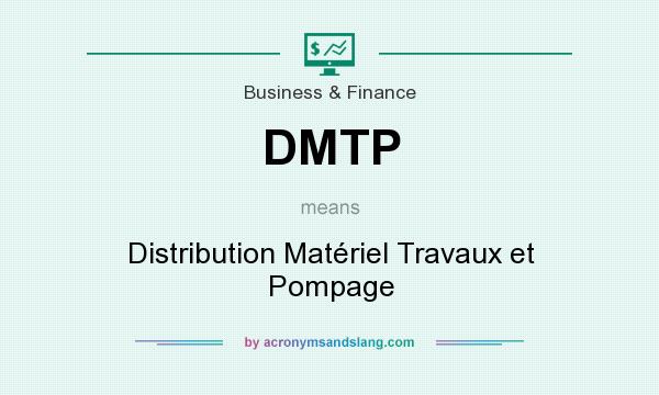 What does DMTP mean? It stands for Distribution Matériel Travaux et Pompage