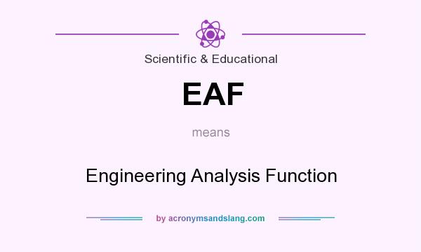 What does EAF mean? It stands for Engineering Analysis Function