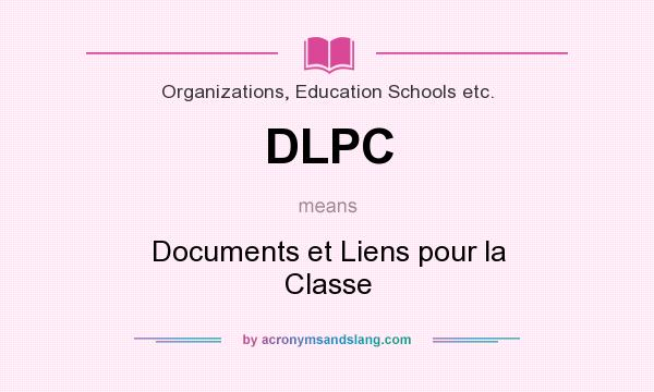 What does DLPC mean? It stands for Documents et Liens pour la Classe