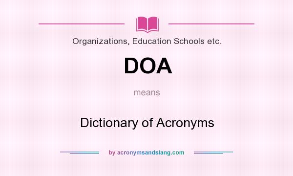 What does DOA mean? It stands for Dictionary of Acronyms