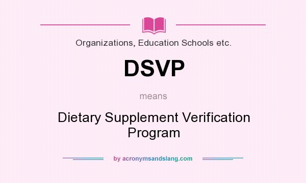 What does DSVP mean? It stands for Dietary Supplement Verification Program