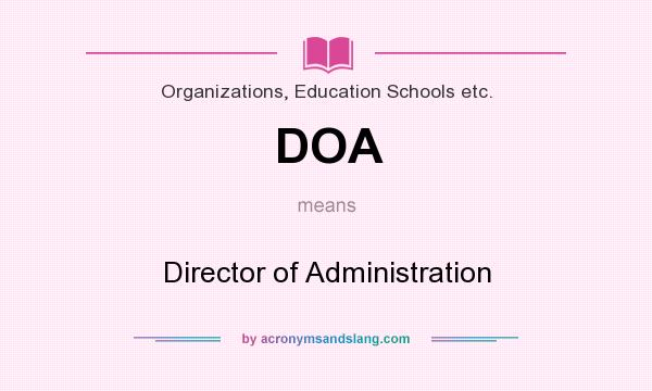 What does DOA mean? It stands for Director of Administration