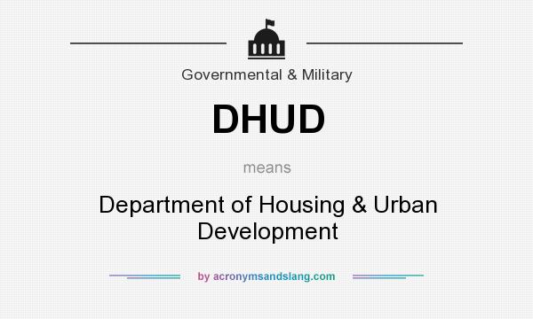 What does DHUD mean? It stands for Department of Housing & Urban Development