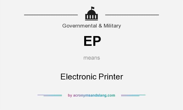 What does EP mean? It stands for Electronic Printer