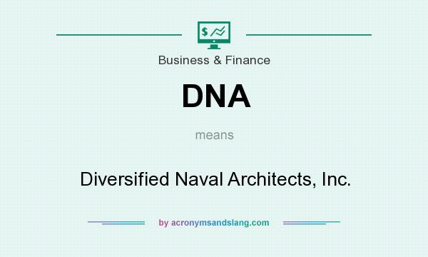 What does DNA mean? It stands for Diversified Naval Architects, Inc.