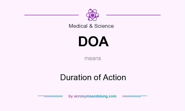 What does DOA mean? It stands for Duration of Action