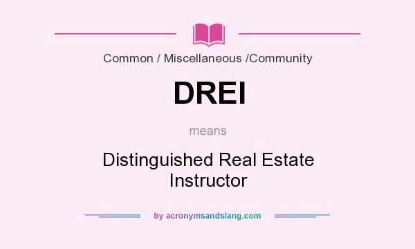 What does DREI mean? It stands for Distinguished Real Estate Instructor