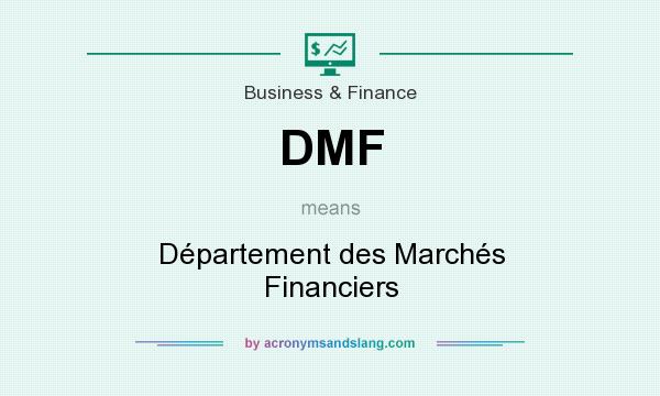 What does DMF mean? It stands for Département des Marchés Financiers