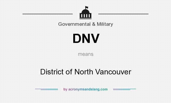 What does DNV mean? It stands for District of North Vancouver