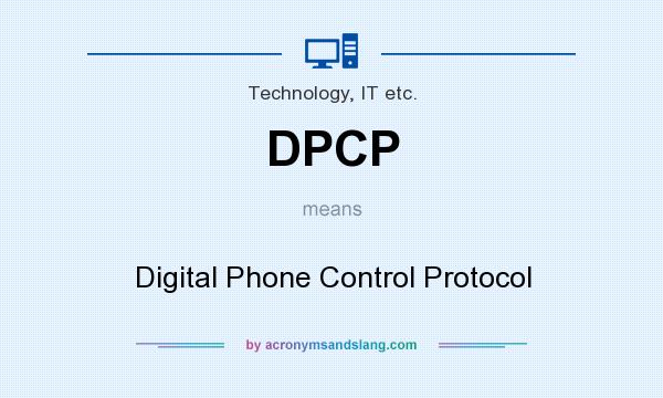 What does DPCP mean? It stands for Digital Phone Control Protocol
