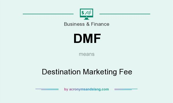 What does DMF mean? It stands for Destination Marketing Fee