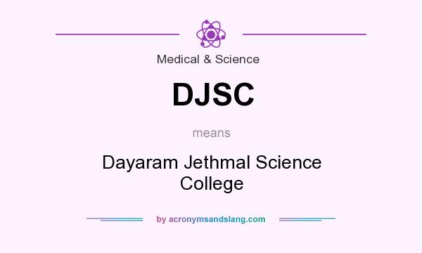 What does DJSC mean? It stands for Dayaram Jethmal Science College
