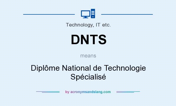 What does DNTS mean? It stands for Diplôme National de Technologie Spécialisé