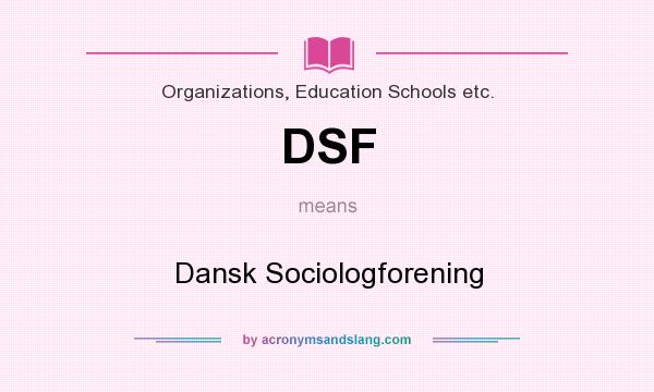 What does DSF mean? It stands for Dansk Sociologforening