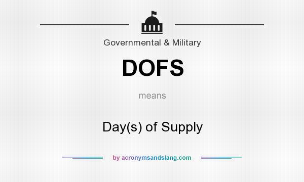 What does DOFS mean? It stands for Day(s) of Supply