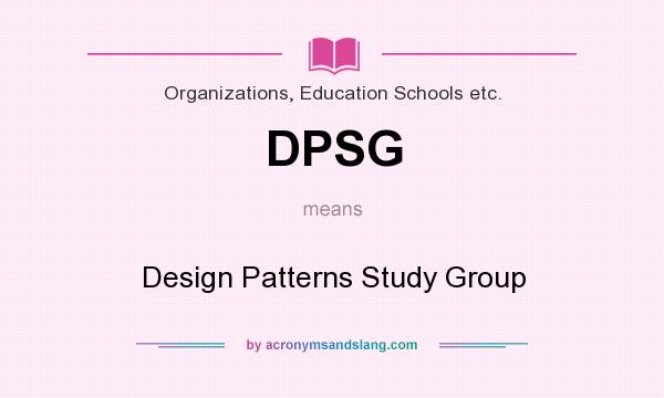 What does DPSG mean? It stands for Design Patterns Study Group