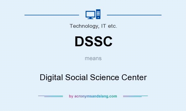 What does DSSC mean? It stands for Digital Social Science Center