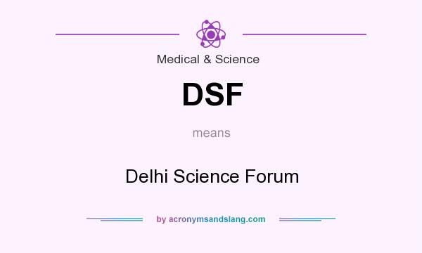 What does DSF mean? It stands for Delhi Science Forum