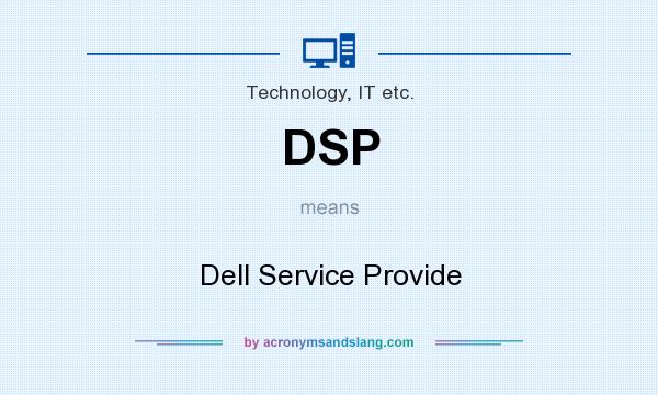 What does DSP mean? It stands for Dell Service Provide