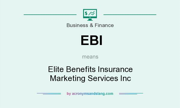 What does EBI mean? It stands for Elite Benefits Insurance Marketing Services Inc