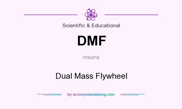 What does DMF mean? It stands for Dual Mass Flywheel