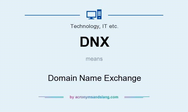 What does DNX mean? It stands for Domain Name Exchange