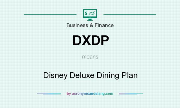What does DXDP mean? It stands for Disney Deluxe Dining Plan