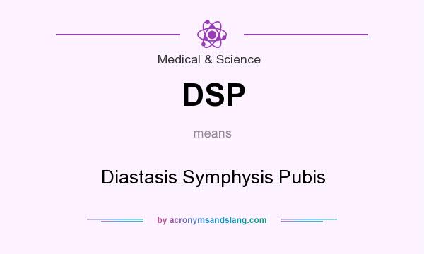 What does DSP mean? It stands for Diastasis Symphysis Pubis