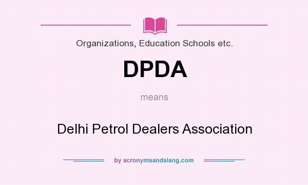 What does DPDA mean? It stands for Delhi Petrol Dealers Association