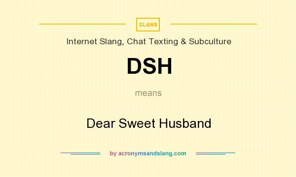 What does DSH mean? It stands for Dear Sweet Husband