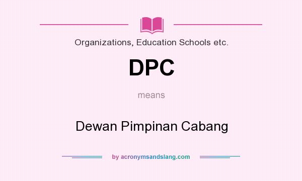 What does DPC mean? It stands for Dewan Pimpinan Cabang
