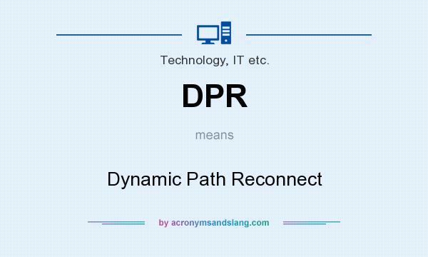 What does DPR mean? It stands for Dynamic Path Reconnect