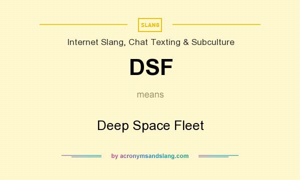 What does DSF mean? It stands for Deep Space Fleet
