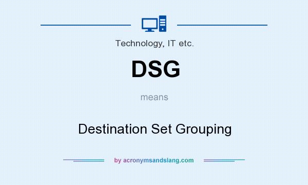 What does DSG mean? It stands for Destination Set Grouping