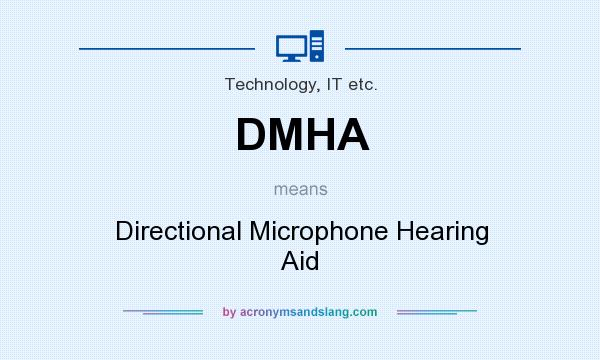 What does DMHA mean? It stands for Directional Microphone Hearing Aid