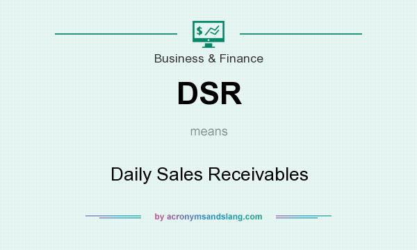 What does DSR mean? It stands for Daily Sales Receivables