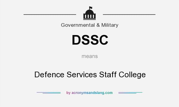 What does DSSC mean? It stands for Defence Services Staff College