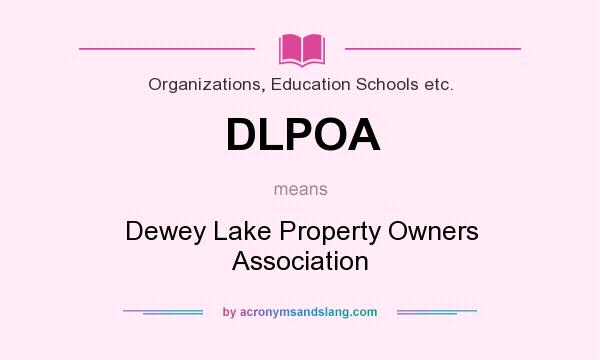 What does DLPOA mean? It stands for Dewey Lake Property Owners Association