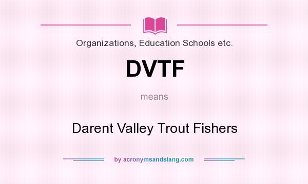 What does DVTF mean? It stands for Darent Valley Trout Fishers