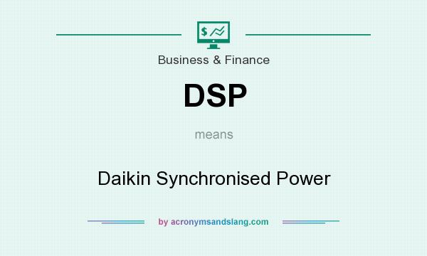 What does DSP mean? It stands for Daikin Synchronised Power