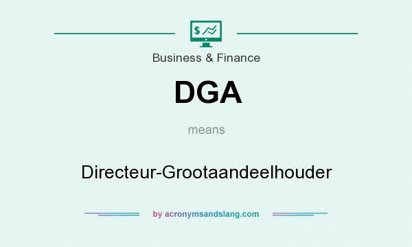 What does DGA mean? It stands for Directeur-Grootaandeelhouder