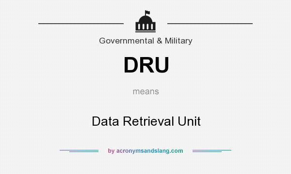 What does DRU mean? It stands for Data Retrieval Unit