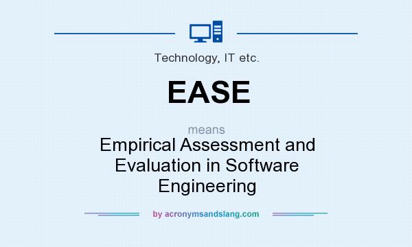 What does EASE mean? It stands for Empirical Assessment and Evaluation in Software Engineering